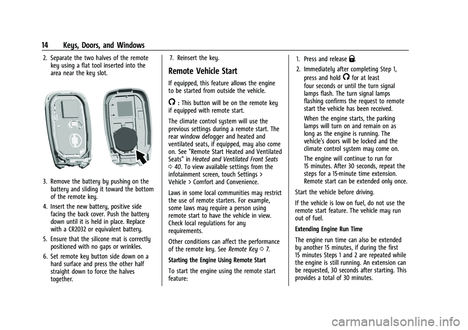 CHEVROLET CAMARO 2023 User Guide Chevrolet Camaro Owner Manual (GMNA-Localizing-U.S./Canada/Mexico-
16408685) - 2023 - CRC - 3/28/22
14 Keys, Doors, and Windows
2. Separate the two halves of the remotekey using a flat tool inserted i