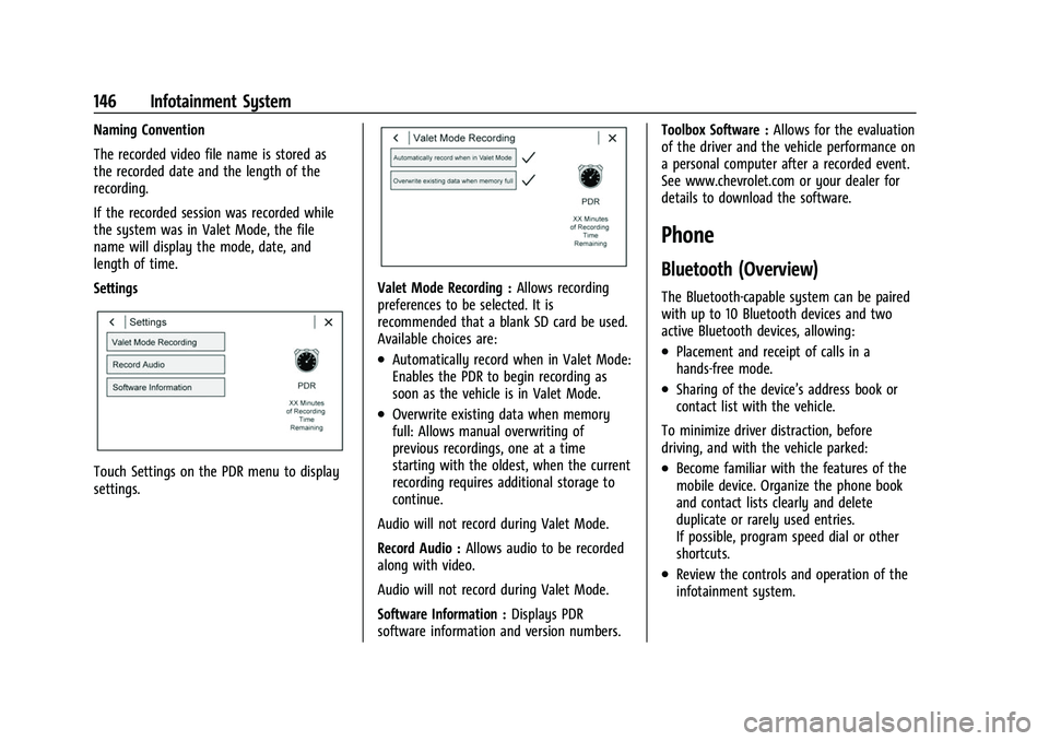 CHEVROLET CAMARO 2023 Owners Manual Chevrolet Camaro Owner Manual (GMNA-Localizing-U.S./Canada/Mexico-
16408685) - 2023 - CRC - 3/28/22
146 Infotainment System
Naming Convention
The recorded video file name is stored as
the recorded dat CHEVROLET CAMARO 2023 Owners Manual Chevrolet Camaro Owner Manual (GMNA-Localizing-U.S./Canada/Mexico-
16408685) - 2023 - CRC - 3/28/22
146 Infotainment System
Naming Convention
The recorded video file name is stored as
the recorded dat