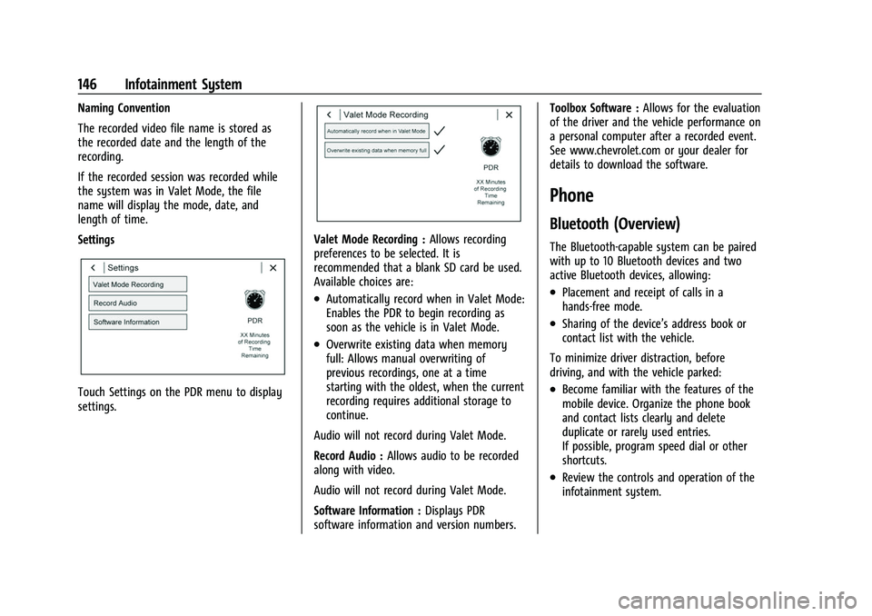 CHEVROLET CAMARO 2023  Owners Manual Chevrolet Camaro Owner Manual (GMNA-Localizing-U.S./Canada/Mexico-
16408685) - 2023 - CRC - 3/28/22
146 Infotainment System
Naming Convention
The recorded video file name is stored as
the recorded dat