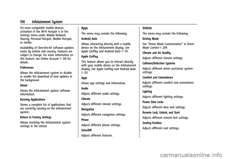 CHEVROLET CAMARO 2023 Owners Manual Chevrolet Camaro Owner Manual (GMNA-Localizing-U.S./Canada/Mexico-
16408685) - 2023 - CRC - 3/28/22
154 Infotainment System
On most compatible mobile devices,
activation of the Wi-Fi hotspot is in the CHEVROLET CAMARO 2023 Owners Manual Chevrolet Camaro Owner Manual (GMNA-Localizing-U.S./Canada/Mexico-
16408685) - 2023 - CRC - 3/28/22
154 Infotainment System
On most compatible mobile devices,
activation of the Wi-Fi hotspot is in the