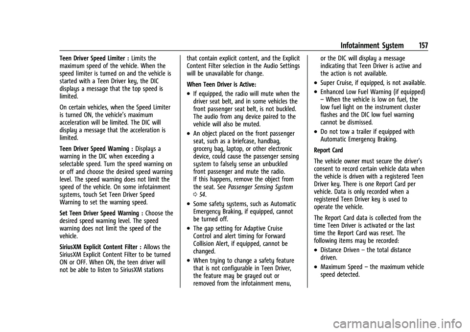 CHEVROLET CAMARO 2023  Owners Manual Chevrolet Camaro Owner Manual (GMNA-Localizing-U.S./Canada/Mexico-
16408685) - 2023 - CRC - 3/28/22
Infotainment System 157
Teen Driver Speed Limiter :Limits the
maximum speed of the vehicle. When the