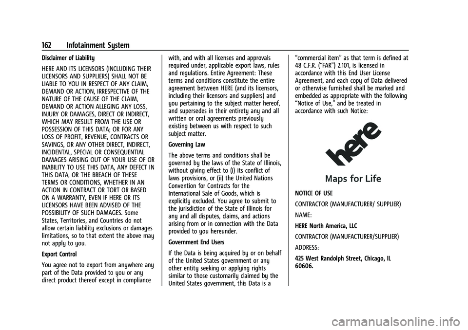 CHEVROLET CAMARO 2023 Owners Manual Chevrolet Camaro Owner Manual (GMNA-Localizing-U.S./Canada/Mexico-
16408685) - 2023 - CRC - 3/28/22
162 Infotainment System
Disclaimer of Liability
HERE AND ITS LICENSORS (INCLUDING THEIR
LICENSORS AN CHEVROLET CAMARO 2023 Owners Manual Chevrolet Camaro Owner Manual (GMNA-Localizing-U.S./Canada/Mexico-
16408685) - 2023 - CRC - 3/28/22
162 Infotainment System
Disclaimer of Liability
HERE AND ITS LICENSORS (INCLUDING THEIR
LICENSORS AN