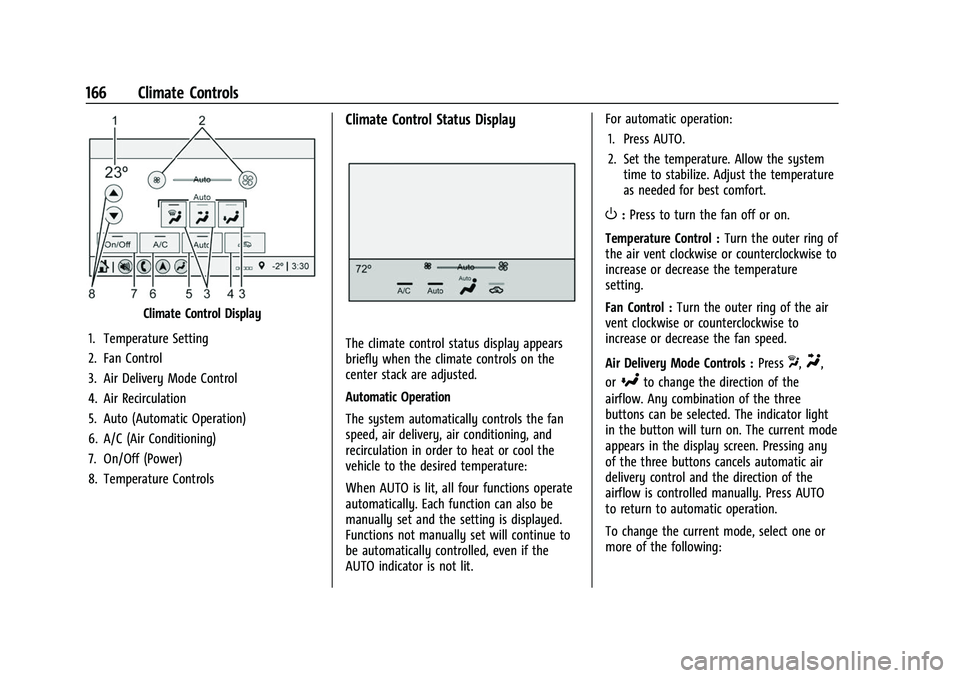 CHEVROLET CAMARO 2023 Owners Manual Chevrolet Camaro Owner Manual (GMNA-Localizing-U.S./Canada/Mexico-
16408685) - 2023 - CRC - 3/28/22
166 Climate Controls
Climate Control Display
1. Temperature Setting
2. Fan Control
3. Air Delivery M CHEVROLET CAMARO 2023 Owners Manual Chevrolet Camaro Owner Manual (GMNA-Localizing-U.S./Canada/Mexico-
16408685) - 2023 - CRC - 3/28/22
166 Climate Controls
Climate Control Display
1. Temperature Setting
2. Fan Control
3. Air Delivery M