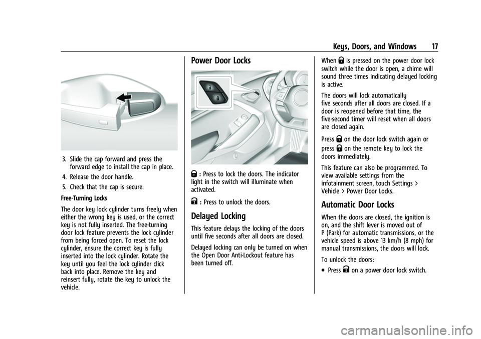 CHEVROLET CAMARO 2023  Owners Manual Chevrolet Camaro Owner Manual (GMNA-Localizing-U.S./Canada/Mexico-
16408685) - 2023 - CRC - 3/28/22
Keys, Doors, and Windows 17
3. Slide the cap forward and press theforward edge to install the cap in