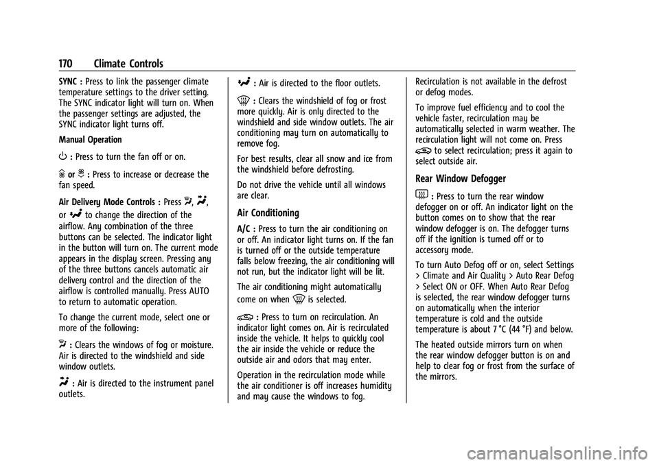 CHEVROLET CAMARO 2023 Owners Manual Chevrolet Camaro Owner Manual (GMNA-Localizing-U.S./Canada/Mexico-
16408685) - 2023 - CRC - 3/28/22
170 Climate Controls
SYNC :Press to link the passenger climate
temperature settings to the driver se CHEVROLET CAMARO 2023 Owners Manual Chevrolet Camaro Owner Manual (GMNA-Localizing-U.S./Canada/Mexico-
16408685) - 2023 - CRC - 3/28/22
170 Climate Controls
SYNC :Press to link the passenger climate
temperature settings to the driver se