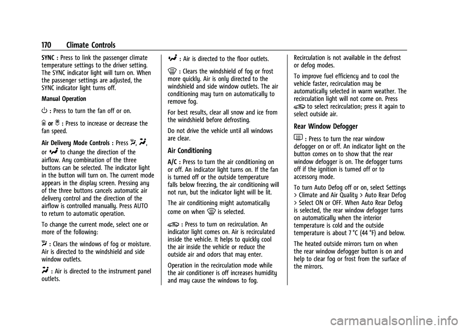 CHEVROLET CAMARO 2023  Owners Manual Chevrolet Camaro Owner Manual (GMNA-Localizing-U.S./Canada/Mexico-
16408685) - 2023 - CRC - 3/28/22
170 Climate Controls
SYNC :Press to link the passenger climate
temperature settings to the driver se