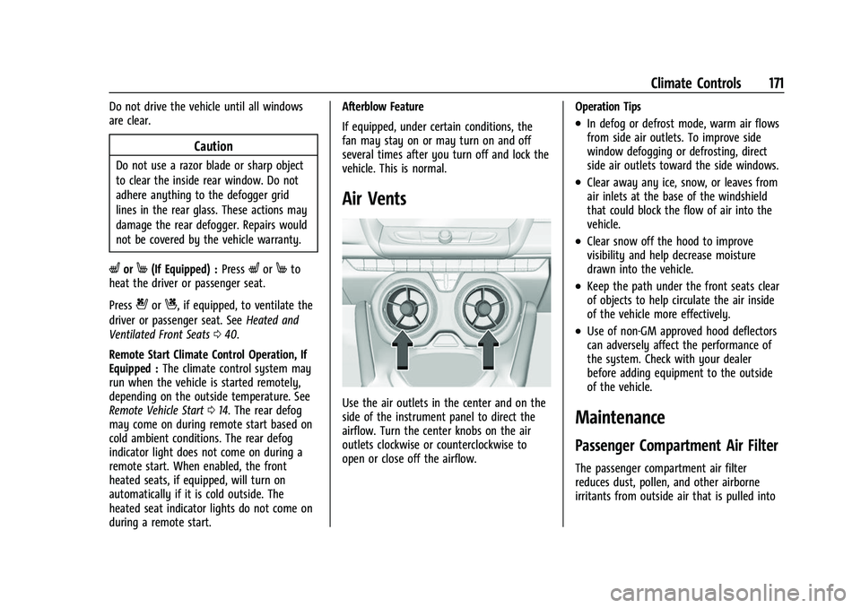 CHEVROLET CAMARO 2023 Owners Manual Chevrolet Camaro Owner Manual (GMNA-Localizing-U.S./Canada/Mexico-
16408685) - 2023 - CRC - 3/28/22
Climate Controls 171
Do not drive the vehicle until all windows
are clear.
Caution
Do not use a razo CHEVROLET CAMARO 2023 Owners Manual Chevrolet Camaro Owner Manual (GMNA-Localizing-U.S./Canada/Mexico-
16408685) - 2023 - CRC - 3/28/22
Climate Controls 171
Do not drive the vehicle until all windows
are clear.
Caution
Do not use a razo