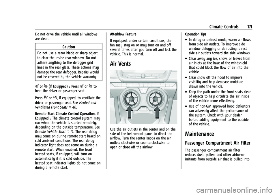 CHEVROLET CAMARO 2023  Owners Manual Chevrolet Camaro Owner Manual (GMNA-Localizing-U.S./Canada/Mexico-
16408685) - 2023 - CRC - 3/28/22
Climate Controls 171
Do not drive the vehicle until all windows
are clear.
Caution
Do not use a razo