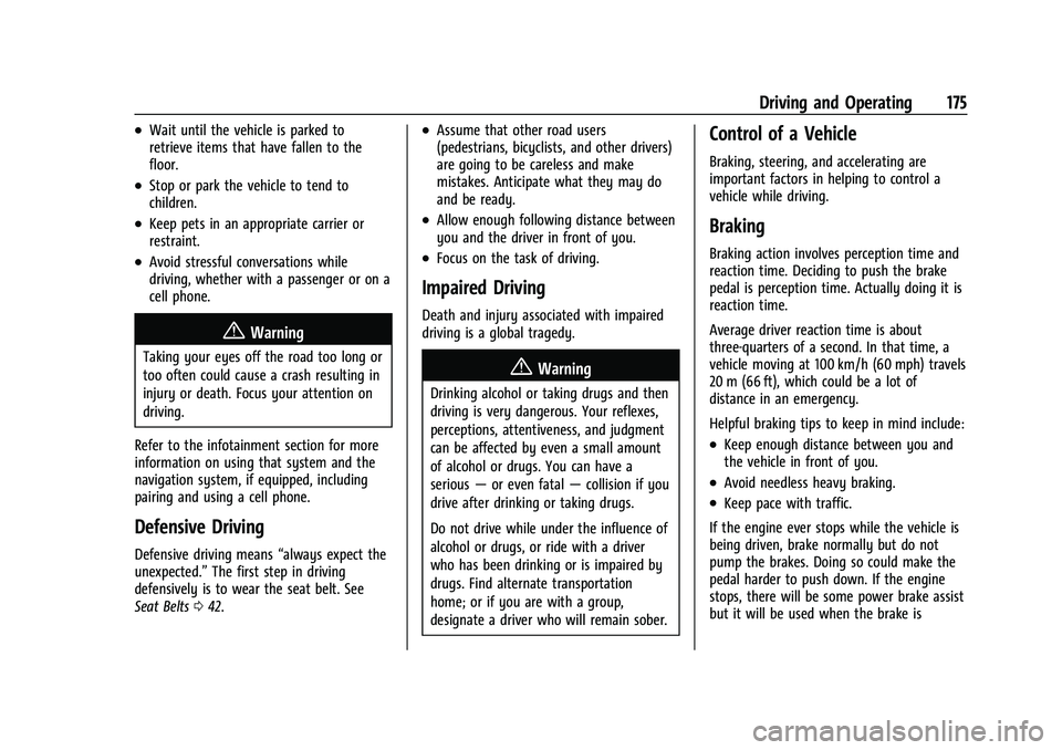 CHEVROLET CAMARO 2023 Owners Manual Chevrolet Camaro Owner Manual (GMNA-Localizing-U.S./Canada/Mexico-
16408685) - 2023 - CRC - 3/28/22
Driving and Operating 175
.Wait until the vehicle is parked to
retrieve items that have fallen to th CHEVROLET CAMARO 2023 Owners Manual Chevrolet Camaro Owner Manual (GMNA-Localizing-U.S./Canada/Mexico-
16408685) - 2023 - CRC - 3/28/22
Driving and Operating 175
.Wait until the vehicle is parked to
retrieve items that have fallen to th