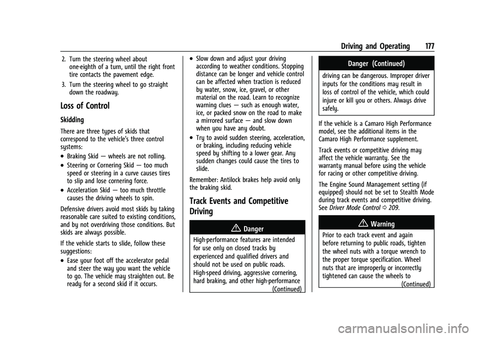 CHEVROLET CAMARO 2023 Owners Manual Chevrolet Camaro Owner Manual (GMNA-Localizing-U.S./Canada/Mexico-
16408685) - 2023 - CRC - 3/28/22
Driving and Operating 177
2. Turn the steering wheel aboutone-eighth of a turn, until the right fron CHEVROLET CAMARO 2023 Owners Manual Chevrolet Camaro Owner Manual (GMNA-Localizing-U.S./Canada/Mexico-
16408685) - 2023 - CRC - 3/28/22
Driving and Operating 177
2. Turn the steering wheel aboutone-eighth of a turn, until the right fron