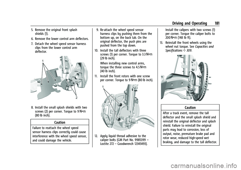 CHEVROLET CAMARO 2023  Owners Manual Chevrolet Camaro Owner Manual (GMNA-Localizing-U.S./Canada/Mexico-
16408685) - 2023 - CRC - 3/28/22
Driving and Operating 181
5. Remove the original front splashshields (1).
6. Remove the lower contro