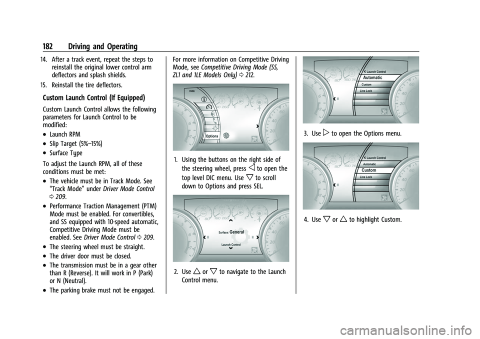 CHEVROLET CAMARO 2023  Owners Manual Chevrolet Camaro Owner Manual (GMNA-Localizing-U.S./Canada/Mexico-
16408685) - 2023 - CRC - 3/28/22
182 Driving and Operating
14. After a track event, repeat the steps toreinstall the original lower c