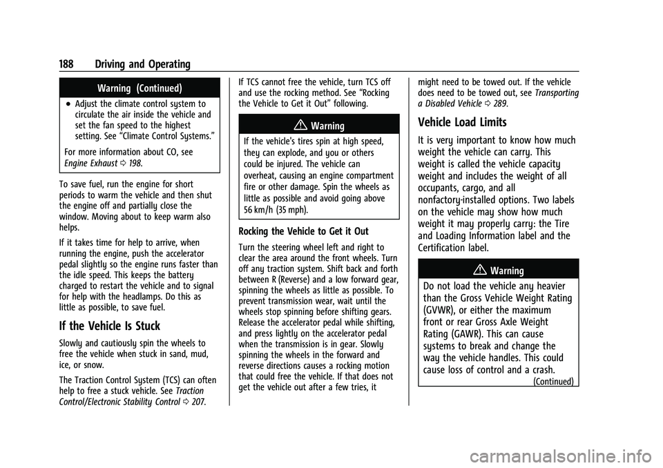 CHEVROLET CAMARO 2023 Owners Manual Chevrolet Camaro Owner Manual (GMNA-Localizing-U.S./Canada/Mexico-
16408685) - 2023 - CRC - 3/28/22
188 Driving and Operating
Warning (Continued)
.Adjust the climate control system to
circulate the ai CHEVROLET CAMARO 2023 Owners Manual Chevrolet Camaro Owner Manual (GMNA-Localizing-U.S./Canada/Mexico-
16408685) - 2023 - CRC - 3/28/22
188 Driving and Operating
Warning (Continued)
.Adjust the climate control system to
circulate the ai