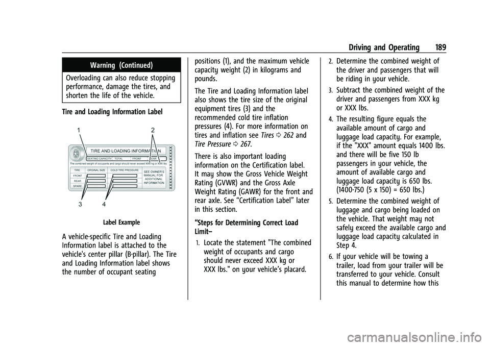 CHEVROLET CAMARO 2023 Owners Manual Chevrolet Camaro Owner Manual (GMNA-Localizing-U.S./Canada/Mexico-
16408685) - 2023 - CRC - 3/28/22
Driving and Operating 189
Warning (Continued)
Overloading can also reduce stopping
performance, dama CHEVROLET CAMARO 2023 Owners Manual Chevrolet Camaro Owner Manual (GMNA-Localizing-U.S./Canada/Mexico-
16408685) - 2023 - CRC - 3/28/22
Driving and Operating 189
Warning (Continued)
Overloading can also reduce stopping
performance, dama