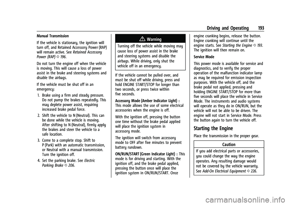 CHEVROLET CAMARO 2023 Owners Manual Chevrolet Camaro Owner Manual (GMNA-Localizing-U.S./Canada/Mexico-
16408685) - 2023 - CRC - 3/28/22
Driving and Operating 193
Manual Transmission
If the vehicle is stationary, the ignition will
turn o CHEVROLET CAMARO 2023 Owners Manual Chevrolet Camaro Owner Manual (GMNA-Localizing-U.S./Canada/Mexico-
16408685) - 2023 - CRC - 3/28/22
Driving and Operating 193
Manual Transmission
If the vehicle is stationary, the ignition will
turn o