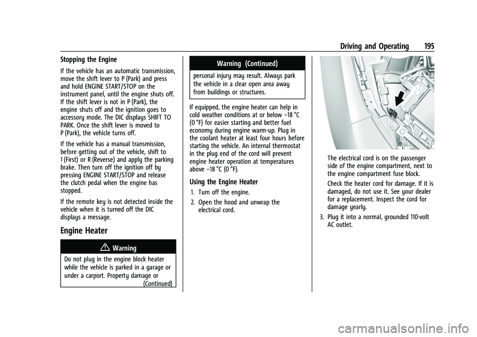 CHEVROLET CAMARO 2023 Owners Manual Chevrolet Camaro Owner Manual (GMNA-Localizing-U.S./Canada/Mexico-
16408685) - 2023 - CRC - 3/28/22
Driving and Operating 195
Stopping the Engine
If the vehicle has an automatic transmission,
move the CHEVROLET CAMARO 2023 Owners Manual Chevrolet Camaro Owner Manual (GMNA-Localizing-U.S./Canada/Mexico-
16408685) - 2023 - CRC - 3/28/22
Driving and Operating 195
Stopping the Engine
If the vehicle has an automatic transmission,
move the