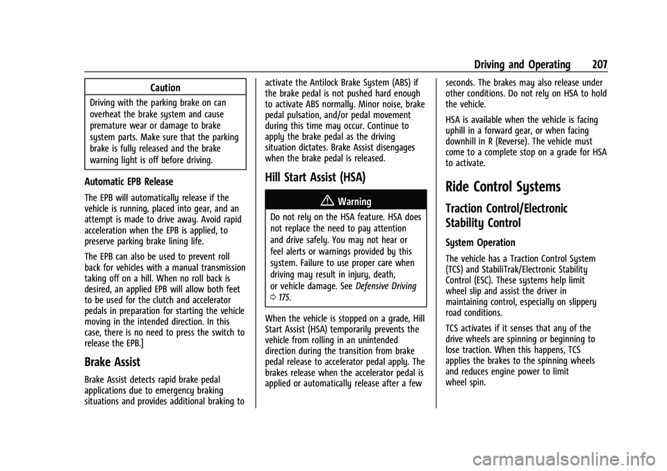 CHEVROLET CAMARO 2023  Owners Manual Chevrolet Camaro Owner Manual (GMNA-Localizing-U.S./Canada/Mexico-
16408685) - 2023 - CRC - 3/28/22
Driving and Operating 207
Caution
Driving with the parking brake on can
overheat the brake system an