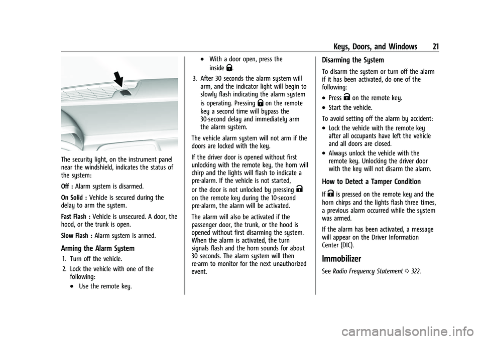 CHEVROLET CAMARO 2023 Owners Manual Chevrolet Camaro Owner Manual (GMNA-Localizing-U.S./Canada/Mexico-
16408685) - 2023 - CRC - 3/28/22
Keys, Doors, and Windows 21
The security light, on the instrument panel
near the windshield, indicat CHEVROLET CAMARO 2023 Owners Manual Chevrolet Camaro Owner Manual (GMNA-Localizing-U.S./Canada/Mexico-
16408685) - 2023 - CRC - 3/28/22
Keys, Doors, and Windows 21
The security light, on the instrument panel
near the windshield, indicat