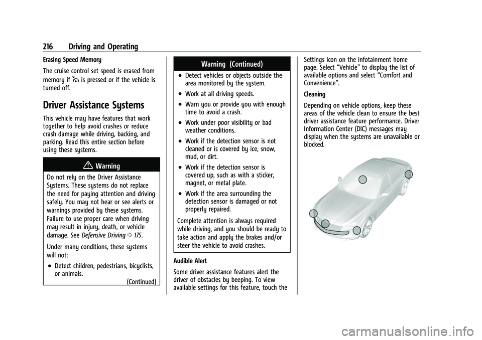 CHEVROLET CAMARO 2023 Owners Manual Chevrolet Camaro Owner Manual (GMNA-Localizing-U.S./Canada/Mexico-
16408685) - 2023 - CRC - 3/28/22
216 Driving and Operating
Erasing Speed Memory
The cruise control set speed is erased from
memory if CHEVROLET CAMARO 2023 Owners Manual Chevrolet Camaro Owner Manual (GMNA-Localizing-U.S./Canada/Mexico-
16408685) - 2023 - CRC - 3/28/22
216 Driving and Operating
Erasing Speed Memory
The cruise control set speed is erased from
memory if