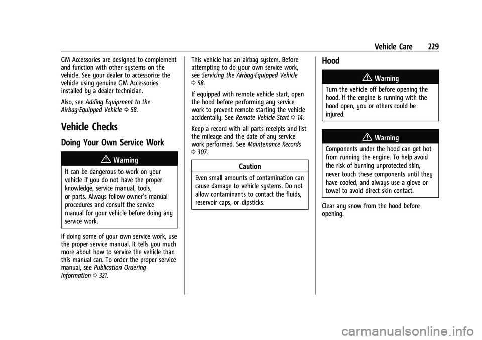 CHEVROLET CAMARO 2023 Owners Manual Chevrolet Camaro Owner Manual (GMNA-Localizing-U.S./Canada/Mexico-
16408685) - 2023 - CRC - 3/28/22
Vehicle Care 229
GM Accessories are designed to complement
and function with other systems on the
ve CHEVROLET CAMARO 2023 Owners Manual Chevrolet Camaro Owner Manual (GMNA-Localizing-U.S./Canada/Mexico-
16408685) - 2023 - CRC - 3/28/22
Vehicle Care 229
GM Accessories are designed to complement
and function with other systems on the
ve