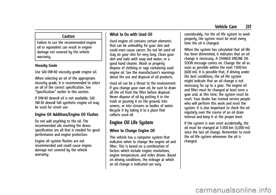 CHEVROLET CAMARO 2023  Owners Manual Chevrolet Camaro Owner Manual (GMNA-Localizing-U.S./Canada/Mexico-
16408685) - 2023 - CRC - 3/28/22
Vehicle Care 237
Caution
Failure to use the recommended engine
oil or equivalent can result in engin