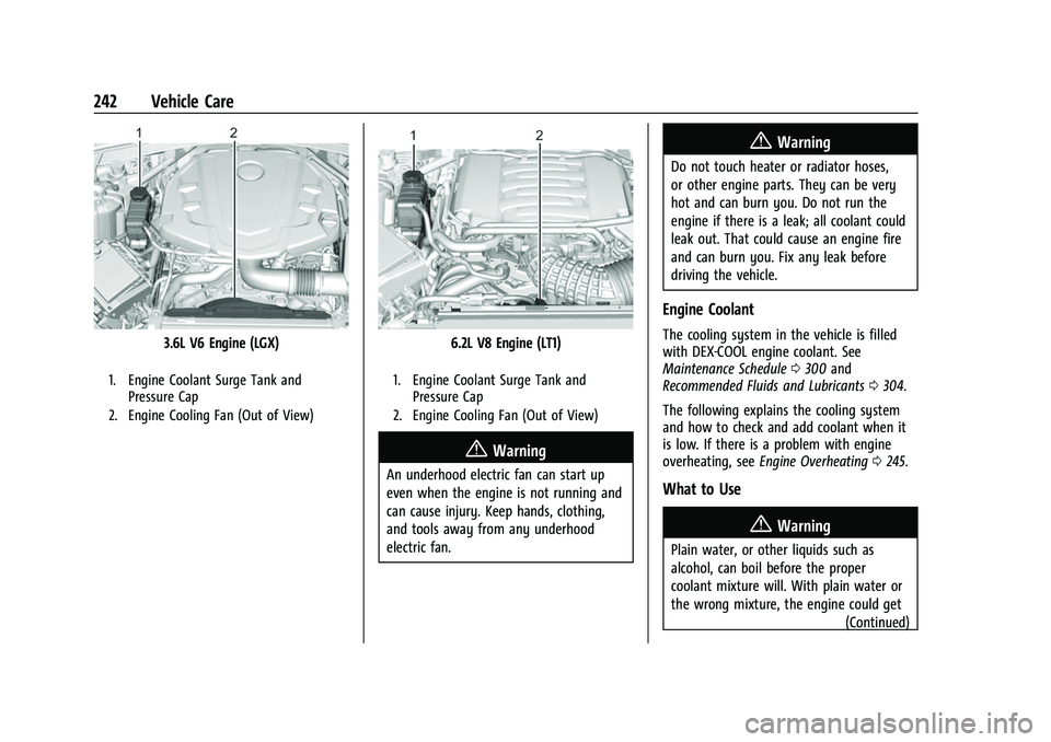 CHEVROLET CAMARO 2023 Owners Manual Chevrolet Camaro Owner Manual (GMNA-Localizing-U.S./Canada/Mexico-
16408685) - 2023 - CRC - 3/28/22
242 Vehicle Care
3.6L V6 Engine (LGX)
1. Engine Coolant Surge Tank andPressure Cap
2. Engine Cooling CHEVROLET CAMARO 2023 Owners Manual Chevrolet Camaro Owner Manual (GMNA-Localizing-U.S./Canada/Mexico-
16408685) - 2023 - CRC - 3/28/22
242 Vehicle Care
3.6L V6 Engine (LGX)
1. Engine Coolant Surge Tank andPressure Cap
2. Engine Cooling