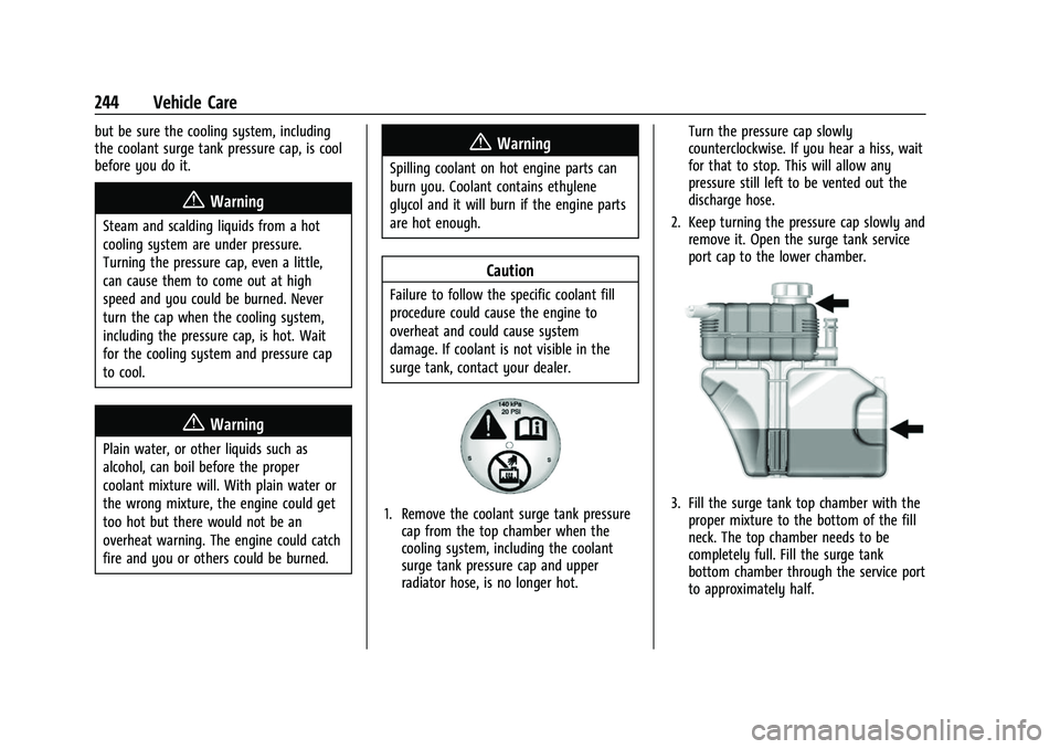 CHEVROLET CAMARO 2023 Owners Manual Chevrolet Camaro Owner Manual (GMNA-Localizing-U.S./Canada/Mexico-
16408685) - 2023 - CRC - 3/28/22
244 Vehicle Care
but be sure the cooling system, including
the coolant surge tank pressure cap, is c CHEVROLET CAMARO 2023 Owners Manual Chevrolet Camaro Owner Manual (GMNA-Localizing-U.S./Canada/Mexico-
16408685) - 2023 - CRC - 3/28/22
244 Vehicle Care
but be sure the cooling system, including
the coolant surge tank pressure cap, is c