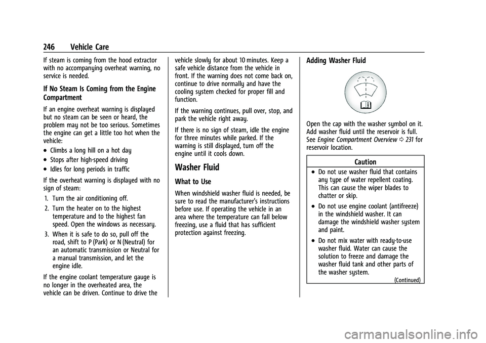 CHEVROLET CAMARO 2023  Owners Manual Chevrolet Camaro Owner Manual (GMNA-Localizing-U.S./Canada/Mexico-
16408685) - 2023 - CRC - 3/28/22
246 Vehicle Care
If steam is coming from the hood extractor
with no accompanying overheat warning, n