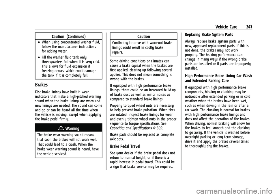 CHEVROLET CAMARO 2023 User Guide Chevrolet Camaro Owner Manual (GMNA-Localizing-U.S./Canada/Mexico-
16408685) - 2023 - CRC - 3/28/22
Vehicle Care 247
Caution (Continued)
.When using concentrated washer fluid,
follow the manufacturer 