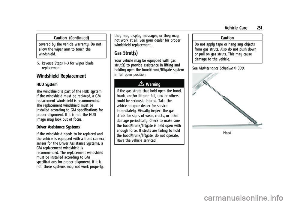 CHEVROLET CAMARO 2023 Owners Manual Chevrolet Camaro Owner Manual (GMNA-Localizing-U.S./Canada/Mexico-
16408685) - 2023 - CRC - 3/28/22
Vehicle Care 251
Caution (Continued)
covered by the vehicle warranty. Do not
allow the wiper arm to CHEVROLET CAMARO 2023 Owners Manual Chevrolet Camaro Owner Manual (GMNA-Localizing-U.S./Canada/Mexico-
16408685) - 2023 - CRC - 3/28/22
Vehicle Care 251
Caution (Continued)
covered by the vehicle warranty. Do not
allow the wiper arm to