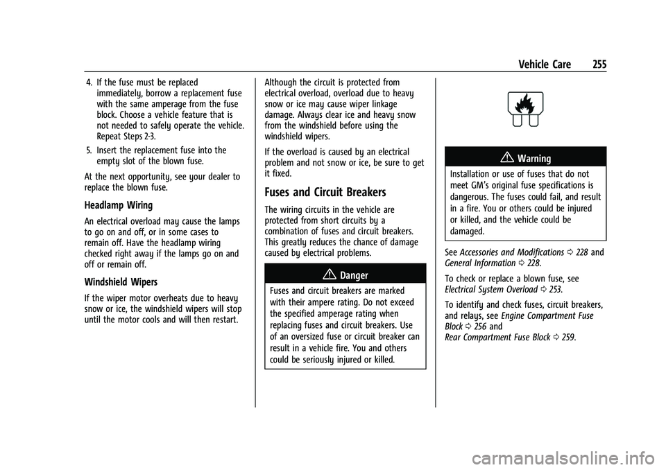 CHEVROLET CAMARO 2023 Owners Guide Chevrolet Camaro Owner Manual (GMNA-Localizing-U.S./Canada/Mexico-
16408685) - 2023 - CRC - 3/28/22
Vehicle Care 255
4. If the fuse must be replacedimmediately, borrow a replacement fuse
with the same CHEVROLET CAMARO 2023 Owners Guide Chevrolet Camaro Owner Manual (GMNA-Localizing-U.S./Canada/Mexico-
16408685) - 2023 - CRC - 3/28/22
Vehicle Care 255
4. If the fuse must be replacedimmediately, borrow a replacement fuse
with the same