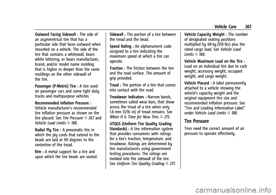 CHEVROLET CAMARO 2023 Owners Manual Chevrolet Camaro Owner Manual (GMNA-Localizing-U.S./Canada/Mexico-
16408685) - 2023 - CRC - 3/28/22
Vehicle Care 267
Outward Facing Sidewall:The side of
an asymmetrical tire that has a
particular side CHEVROLET CAMARO 2023 Owners Manual Chevrolet Camaro Owner Manual (GMNA-Localizing-U.S./Canada/Mexico-
16408685) - 2023 - CRC - 3/28/22
Vehicle Care 267
Outward Facing Sidewall:The side of
an asymmetrical tire that has a
particular side