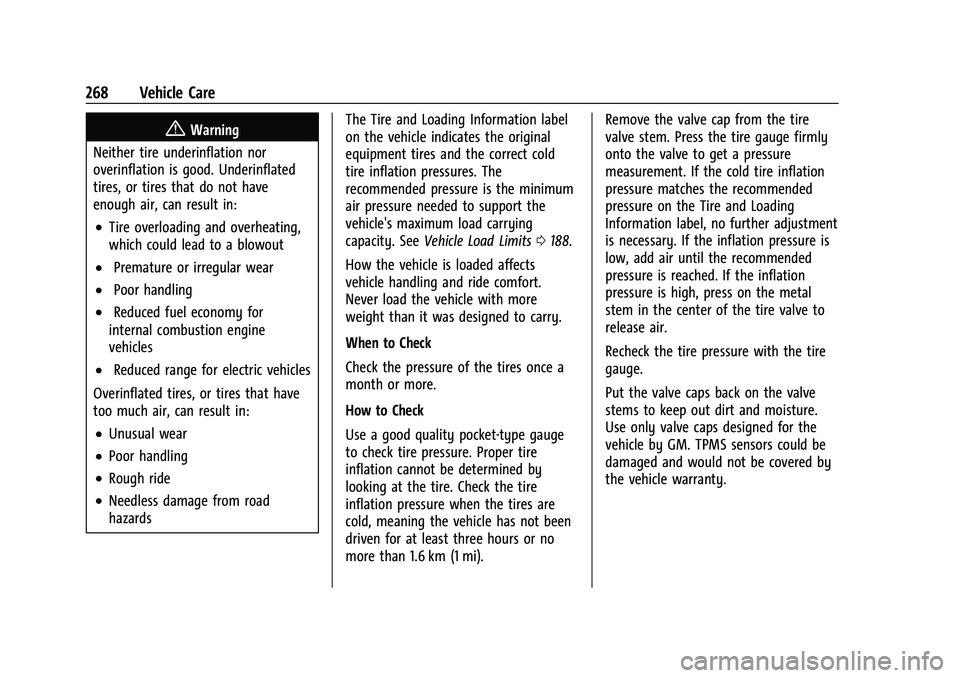 CHEVROLET CAMARO 2023  Owners Manual Chevrolet Camaro Owner Manual (GMNA-Localizing-U.S./Canada/Mexico-
16408685) - 2023 - CRC - 3/28/22
268 Vehicle Care
{Warning
Neither tire underinflation nor
overinflation is good. Underinflated
tires