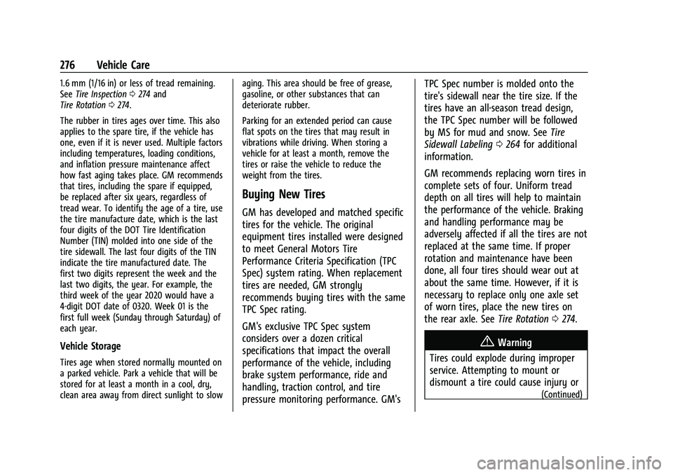 CHEVROLET CAMARO 2023 Owners Manual Chevrolet Camaro Owner Manual (GMNA-Localizing-U.S./Canada/Mexico-
16408685) - 2023 - CRC - 3/28/22
276 Vehicle Care
1.6 mm (1/16 in) or less of tread remaining.
SeeTire Inspection 0274 and
Tire Rotat CHEVROLET CAMARO 2023 Owners Manual Chevrolet Camaro Owner Manual (GMNA-Localizing-U.S./Canada/Mexico-
16408685) - 2023 - CRC - 3/28/22
276 Vehicle Care
1.6 mm (1/16 in) or less of tread remaining.
SeeTire Inspection 0274 and
Tire Rotat