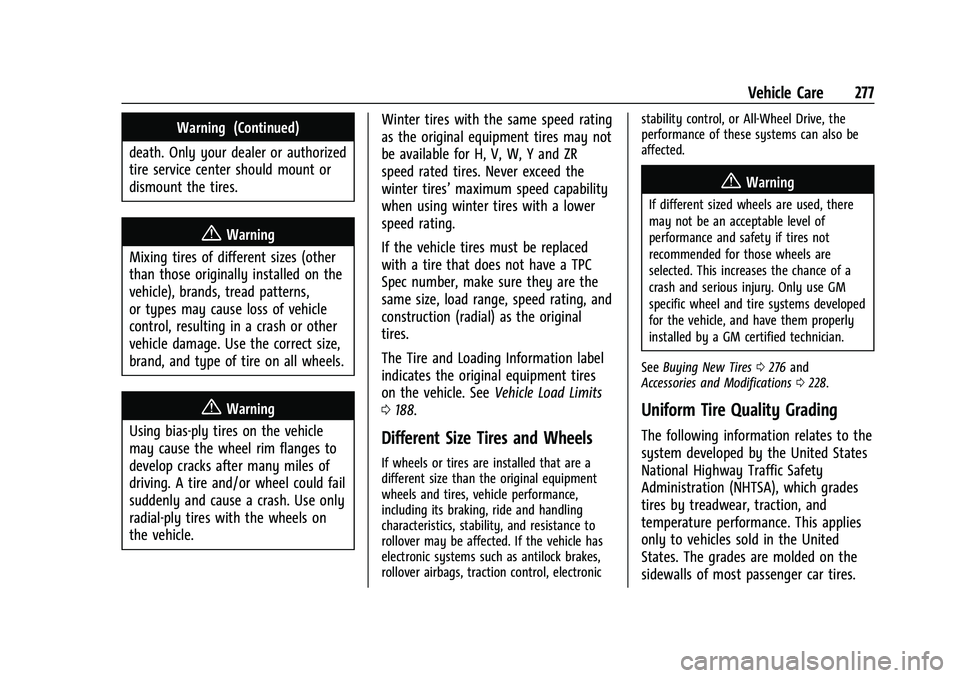 CHEVROLET CAMARO 2023 Owners Manual Chevrolet Camaro Owner Manual (GMNA-Localizing-U.S./Canada/Mexico-
16408685) - 2023 - CRC - 3/28/22
Vehicle Care 277
Warning (Continued)
death. Only your dealer or authorized
tire service center shoul CHEVROLET CAMARO 2023 Owners Manual Chevrolet Camaro Owner Manual (GMNA-Localizing-U.S./Canada/Mexico-
16408685) - 2023 - CRC - 3/28/22
Vehicle Care 277
Warning (Continued)
death. Only your dealer or authorized
tire service center shoul
