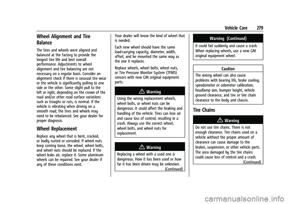 CHEVROLET CAMARO 2023  Owners Manual Chevrolet Camaro Owner Manual (GMNA-Localizing-U.S./Canada/Mexico-
16408685) - 2023 - CRC - 3/28/22
Vehicle Care 279
Wheel Alignment and Tire
Balance
The tires and wheels were aligned and
balanced at 