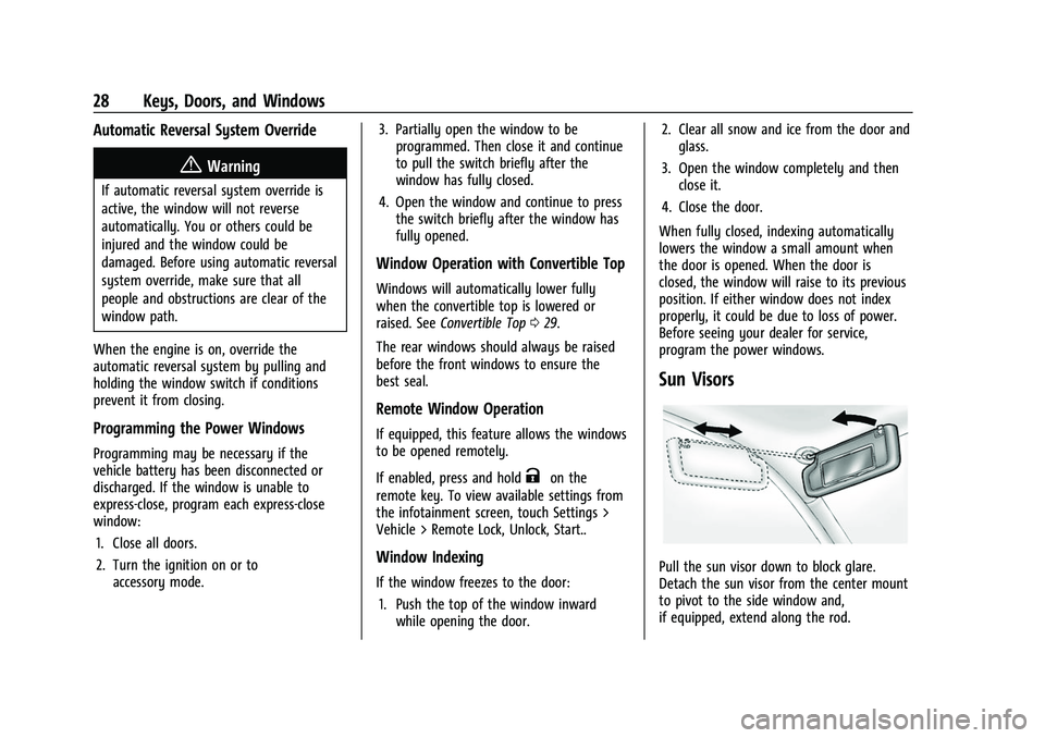 CHEVROLET CAMARO 2023 Owners Manual Chevrolet Camaro Owner Manual (GMNA-Localizing-U.S./Canada/Mexico-
16408685) - 2023 - CRC - 3/28/22
28 Keys, Doors, and Windows
Automatic Reversal System Override
{Warning
If automatic reversal system CHEVROLET CAMARO 2023 Owners Manual Chevrolet Camaro Owner Manual (GMNA-Localizing-U.S./Canada/Mexico-
16408685) - 2023 - CRC - 3/28/22
28 Keys, Doors, and Windows
Automatic Reversal System Override
{Warning
If automatic reversal system