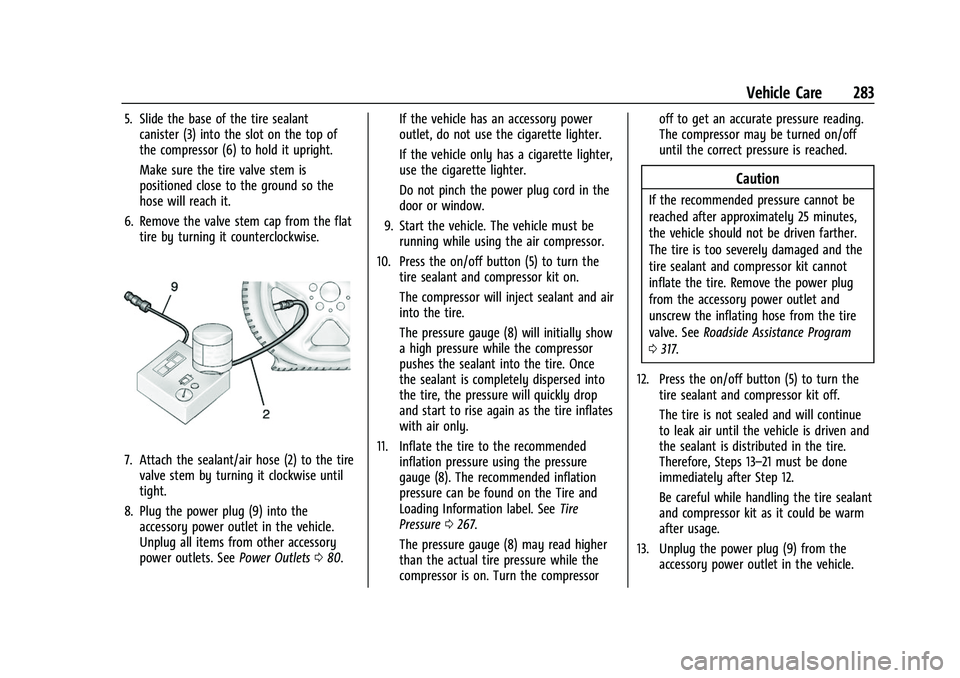 CHEVROLET CAMARO 2023 Owners Manual Chevrolet Camaro Owner Manual (GMNA-Localizing-U.S./Canada/Mexico-
16408685) - 2023 - CRC - 3/28/22
Vehicle Care 283
5. Slide the base of the tire sealantcanister (3) into the slot on the top of
the c CHEVROLET CAMARO 2023 Owners Manual Chevrolet Camaro Owner Manual (GMNA-Localizing-U.S./Canada/Mexico-
16408685) - 2023 - CRC - 3/28/22
Vehicle Care 283
5. Slide the base of the tire sealantcanister (3) into the slot on the top of
the c