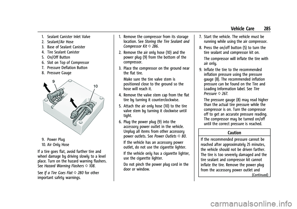 CHEVROLET CAMARO 2023 Owners Manual Chevrolet Camaro Owner Manual (GMNA-Localizing-U.S./Canada/Mexico-
16408685) - 2023 - CRC - 3/28/22
Vehicle Care 285
1. Sealant Canister Inlet Valve
2. Sealant/Air Hose
3. Base of Sealant Canister
4. CHEVROLET CAMARO 2023 Owners Manual Chevrolet Camaro Owner Manual (GMNA-Localizing-U.S./Canada/Mexico-
16408685) - 2023 - CRC - 3/28/22
Vehicle Care 285
1. Sealant Canister Inlet Valve
2. Sealant/Air Hose
3. Base of Sealant Canister
4.