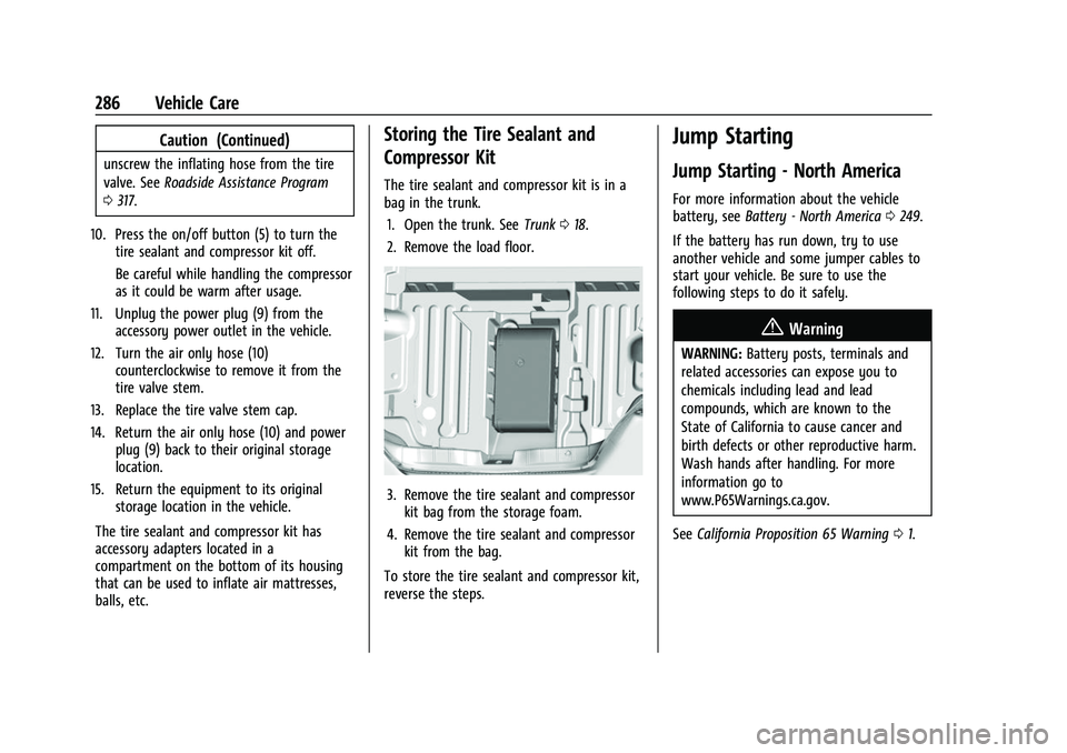 CHEVROLET CAMARO 2023 Owners Manual Chevrolet Camaro Owner Manual (GMNA-Localizing-U.S./Canada/Mexico-
16408685) - 2023 - CRC - 3/28/22
286 Vehicle Care
Caution (Continued)
unscrew the inflating hose from the tire
valve. SeeRoadside Ass CHEVROLET CAMARO 2023 Owners Manual Chevrolet Camaro Owner Manual (GMNA-Localizing-U.S./Canada/Mexico-
16408685) - 2023 - CRC - 3/28/22
286 Vehicle Care
Caution (Continued)
unscrew the inflating hose from the tire
valve. SeeRoadside Ass