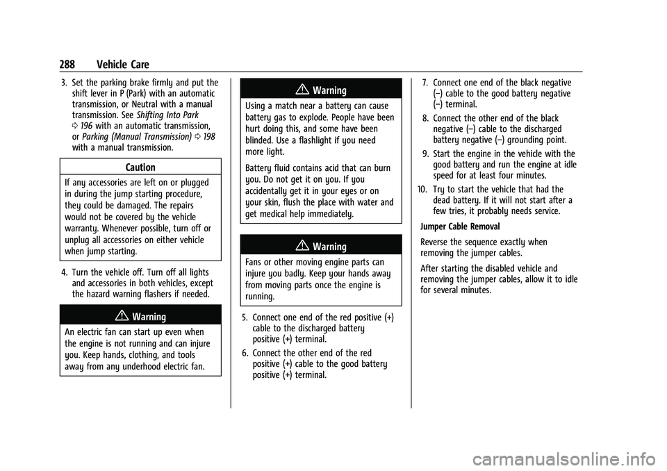 CHEVROLET CAMARO 2023  Owners Manual Chevrolet Camaro Owner Manual (GMNA-Localizing-U.S./Canada/Mexico-
16408685) - 2023 - CRC - 3/28/22
288 Vehicle Care
3. Set the parking brake firmly and put theshift lever in P (Park) with an automati