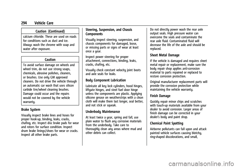 CHEVROLET CAMARO 2023 Owners Manual Chevrolet Camaro Owner Manual (GMNA-Localizing-U.S./Canada/Mexico-
16408685) - 2023 - CRC - 3/28/22
294 Vehicle Care
Caution (Continued)
calcium chloride. These are used on roads
for conditions such a CHEVROLET CAMARO 2023 Owners Manual Chevrolet Camaro Owner Manual (GMNA-Localizing-U.S./Canada/Mexico-
16408685) - 2023 - CRC - 3/28/22
294 Vehicle Care
Caution (Continued)
calcium chloride. These are used on roads
for conditions such a