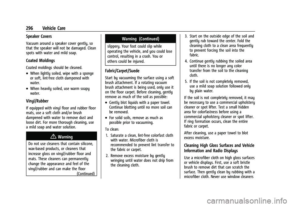 CHEVROLET CAMARO 2023 Owners Manual Chevrolet Camaro Owner Manual (GMNA-Localizing-U.S./Canada/Mexico-
16408685) - 2023 - CRC - 3/28/22
296 Vehicle Care
Speaker Covers
Vacuum around a speaker cover gently, so
that the speaker will not b CHEVROLET CAMARO 2023 Owners Manual Chevrolet Camaro Owner Manual (GMNA-Localizing-U.S./Canada/Mexico-
16408685) - 2023 - CRC - 3/28/22
296 Vehicle Care
Speaker Covers
Vacuum around a speaker cover gently, so
that the speaker will not b