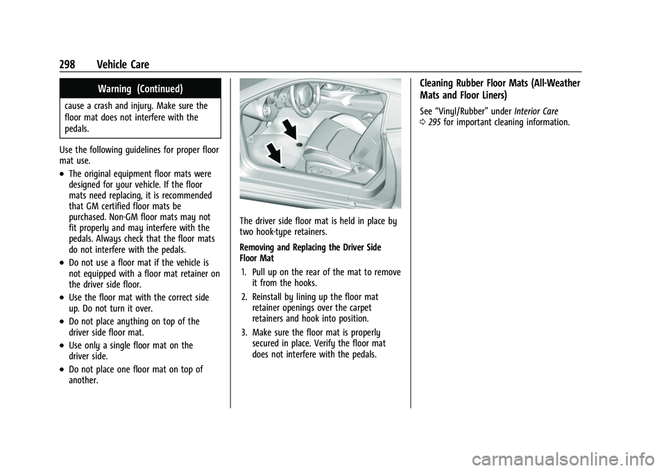 CHEVROLET CAMARO 2023 Owners Manual Chevrolet Camaro Owner Manual (GMNA-Localizing-U.S./Canada/Mexico-
16408685) - 2023 - CRC - 3/28/22
298 Vehicle Care
Warning (Continued)
cause a crash and injury. Make sure the
floor mat does not inte CHEVROLET CAMARO 2023 Owners Manual Chevrolet Camaro Owner Manual (GMNA-Localizing-U.S./Canada/Mexico-
16408685) - 2023 - CRC - 3/28/22
298 Vehicle Care
Warning (Continued)
cause a crash and injury. Make sure the
floor mat does not inte