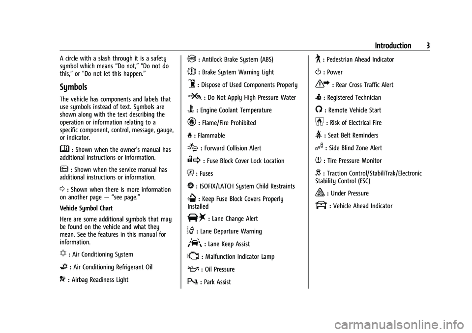 CHEVROLET CAMARO 2023  Owners Manual Chevrolet Camaro Owner Manual (GMNA-Localizing-U.S./Canada/Mexico-
16408685) - 2023 - CRC - 3/28/22
Introduction 3
A circle with a slash through it is a safety
symbol which means“Do not,” “Do no