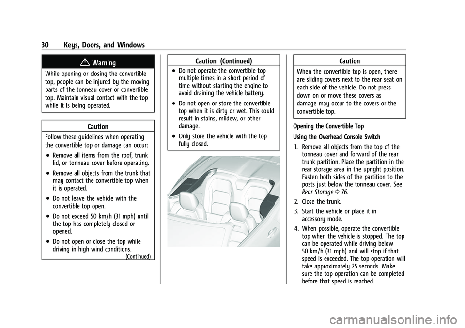 CHEVROLET CAMARO 2023 Owners Guide Chevrolet Camaro Owner Manual (GMNA-Localizing-U.S./Canada/Mexico-
16408685) - 2023 - CRC - 3/28/22
30 Keys, Doors, and Windows
{Warning
While opening or closing the convertible
top, people can be inj