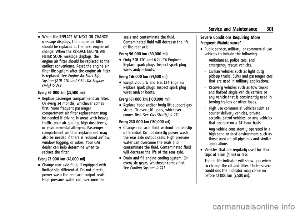 CHEVROLET CAMARO 2023 Owners Manual Chevrolet Camaro Owner Manual (GMNA-Localizing-U.S./Canada/Mexico-
16408685) - 2023 - CRC - 3/28/22
Service and Maintenance 301
.When the REPLACE AT NEXT OIL CHANGE
message displays, the engine air fi CHEVROLET CAMARO 2023 Owners Manual Chevrolet Camaro Owner Manual (GMNA-Localizing-U.S./Canada/Mexico-
16408685) - 2023 - CRC - 3/28/22
Service and Maintenance 301
.When the REPLACE AT NEXT OIL CHANGE
message displays, the engine air fi