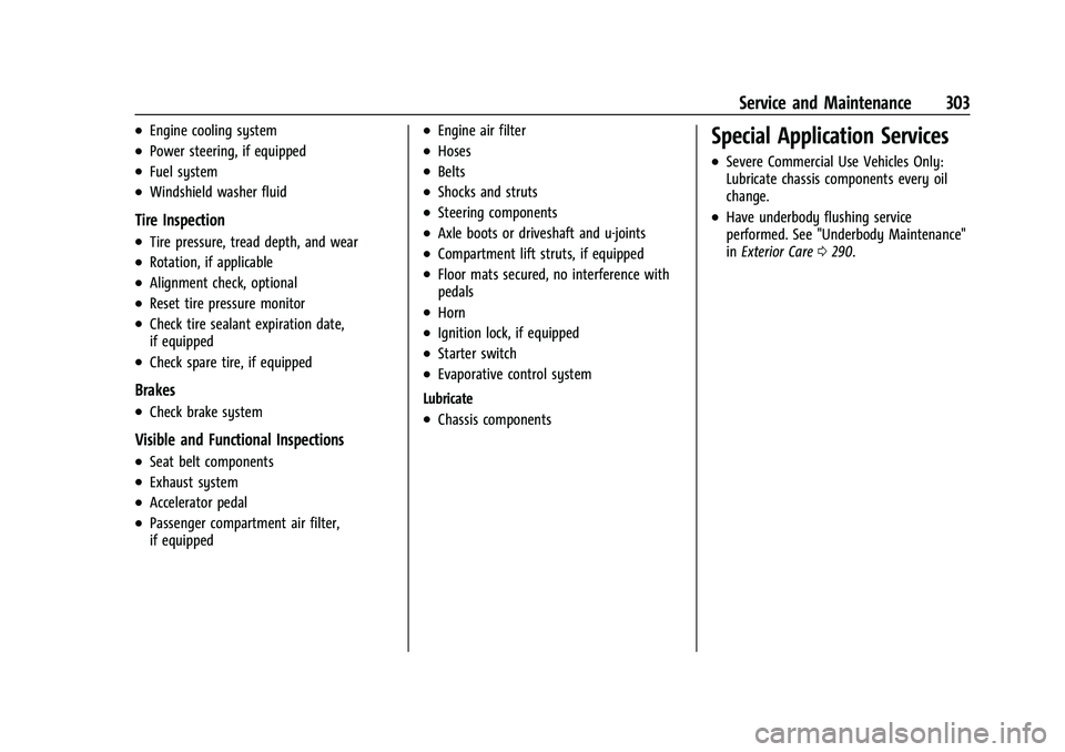 CHEVROLET CAMARO 2023  Owners Manual Chevrolet Camaro Owner Manual (GMNA-Localizing-U.S./Canada/Mexico-
16408685) - 2023 - CRC - 3/28/22
Service and Maintenance 303
.Engine cooling system
.Power steering, if equipped
.Fuel system
.Windsh