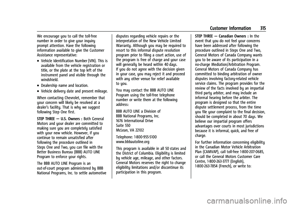 CHEVROLET CAMARO 2023 Owners Manual Chevrolet Camaro Owner Manual (GMNA-Localizing-U.S./Canada/Mexico-
16408685) - 2023 - CRC - 3/28/22
Customer Information 315
We encourage you to call the toll-free
number in order to give your inquiry CHEVROLET CAMARO 2023 Owners Manual Chevrolet Camaro Owner Manual (GMNA-Localizing-U.S./Canada/Mexico-
16408685) - 2023 - CRC - 3/28/22
Customer Information 315
We encourage you to call the toll-free
number in order to give your inquiry