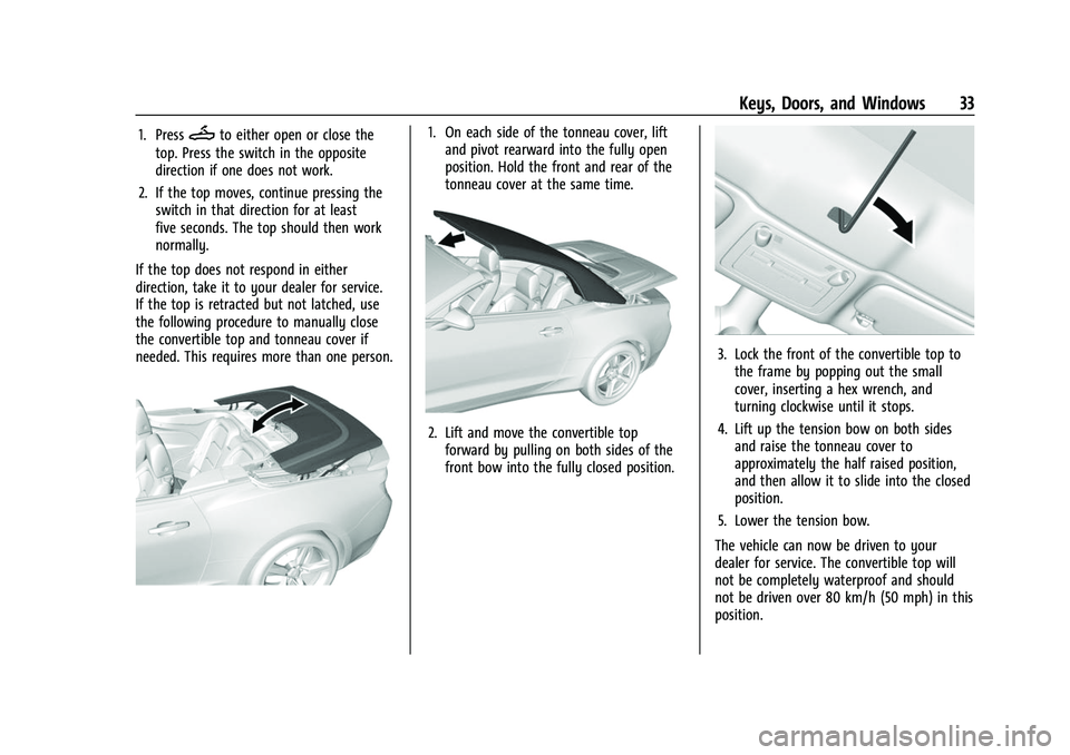 CHEVROLET CAMARO 2023  Owners Manual Chevrolet Camaro Owner Manual (GMNA-Localizing-U.S./Canada/Mexico-
16408685) - 2023 - CRC - 3/28/22
Keys, Doors, and Windows 33
1. PressMto either open or close the
top. Press the switch in the opposi